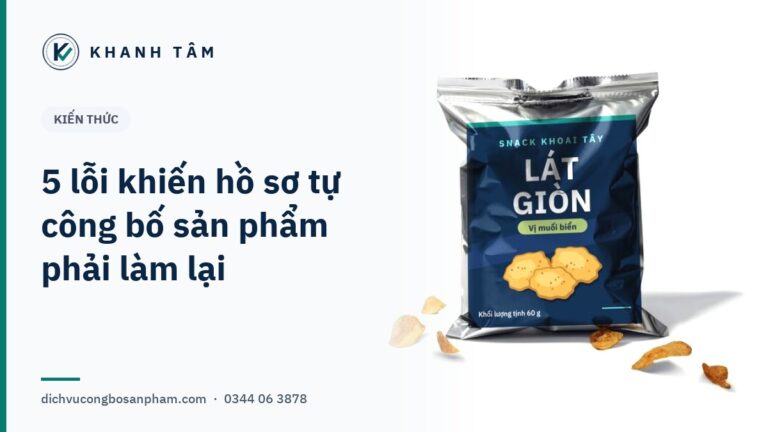 Ảnh bìa KHANH TÂM: 5 lỗi khiến hồ sơ tự công bố sản phẩm phải làm lại