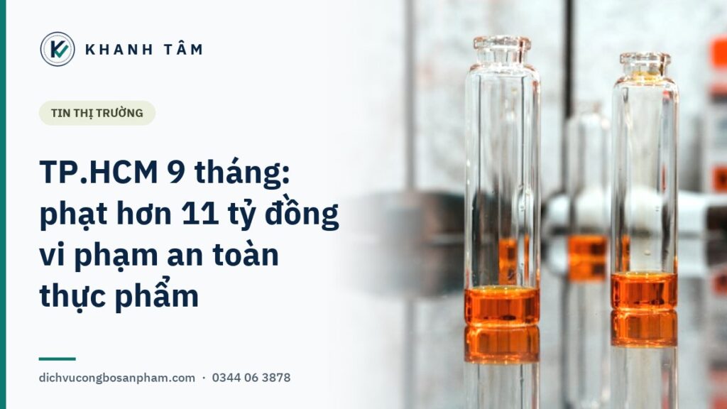 Ảnh bìa KHANH TÂM: TP.HCM phạt hơn 11 tỷ đồng vi phạm an toàn thực phẩm 9 tháng 2026