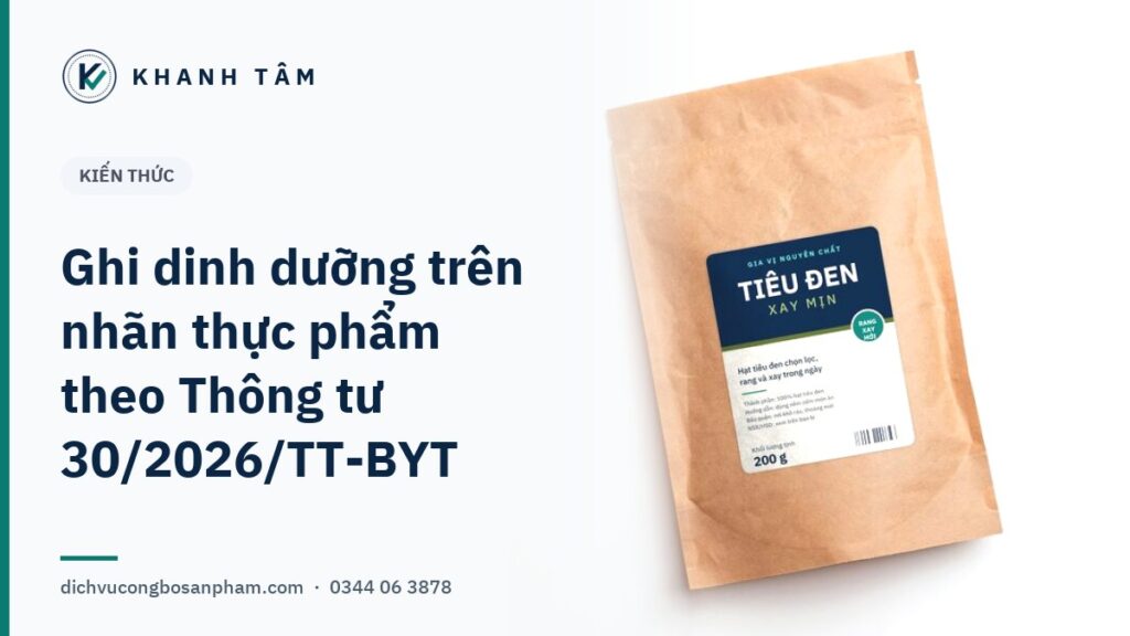 Ảnh bìa KHANH TÂM: ghi thành phần dinh dưỡng trên nhãn thực phẩm theo Thông tư 30/2026/TT-BYT